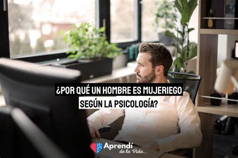 Por qué un hombre es mujeriego: psicología